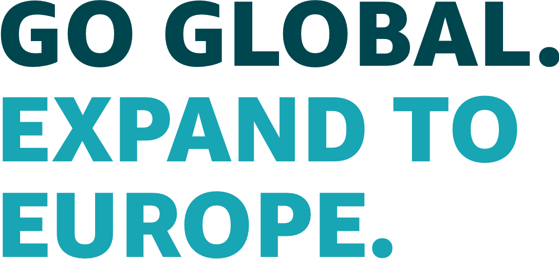 Go Global. Expand to Europe.